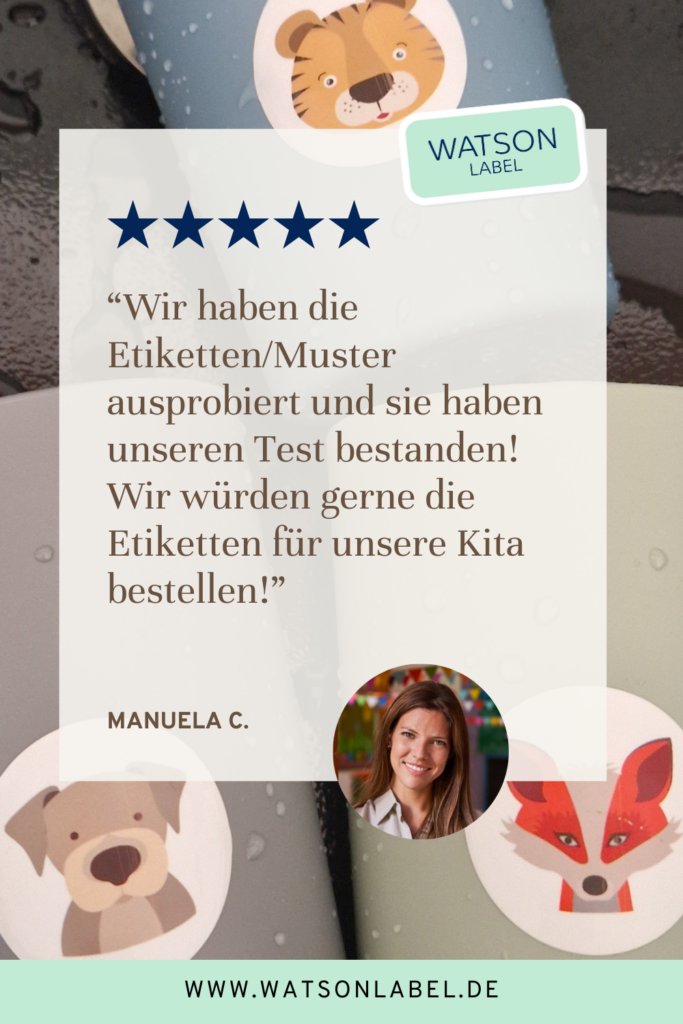 Testimonial fuer spuelmaschinenfeste Aufkelber fuer Kinder. “Wir haben die Etiketten/Muster ausprobiert und sie haben unseren Test bestanden! 
Wir würden gerne die Etiketten für unsere Kita bestellen!”
Manuela C.